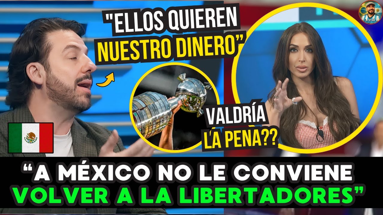 🇲🇽🔥 MEXICANOS CUESTIONAN: “VOLVER a la LIBERTADORES solo BENEFICIA a la CONMEBOL...y no a MÉXICO” 💰⚽