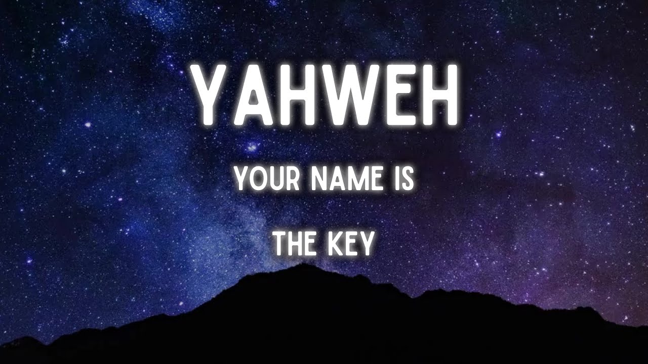 Yahweh, Your Name is the Key