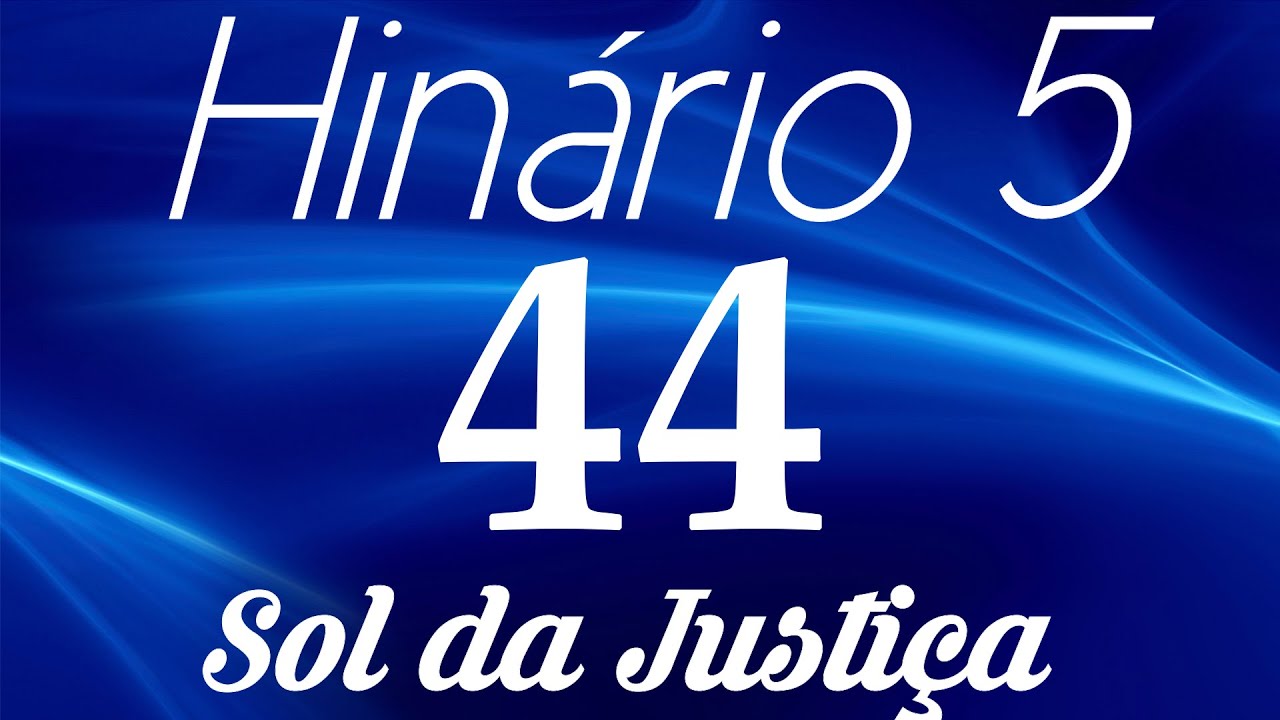 HINO 44 CCB - Sol da Justi&ccedil;a - HIN&Aacute;RIO 5 COM LETRAS