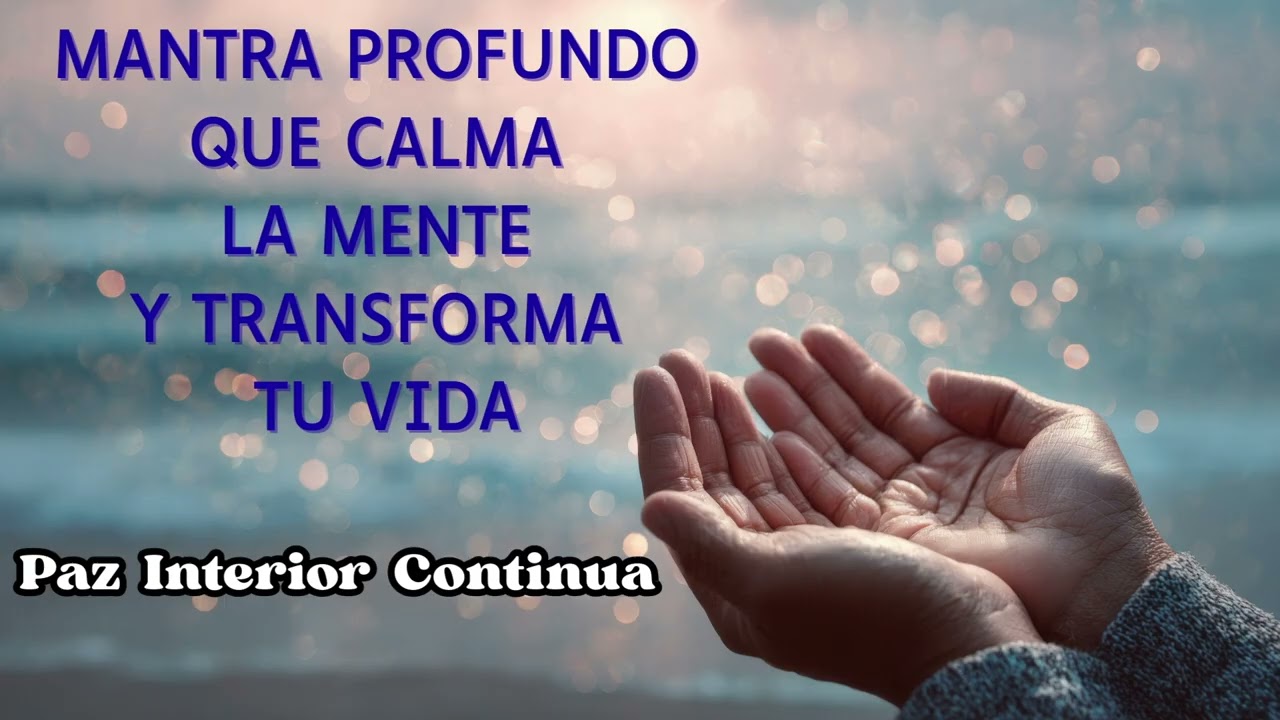 Mantra Profundo Que Calma La Mente y Transforma Tu Vida