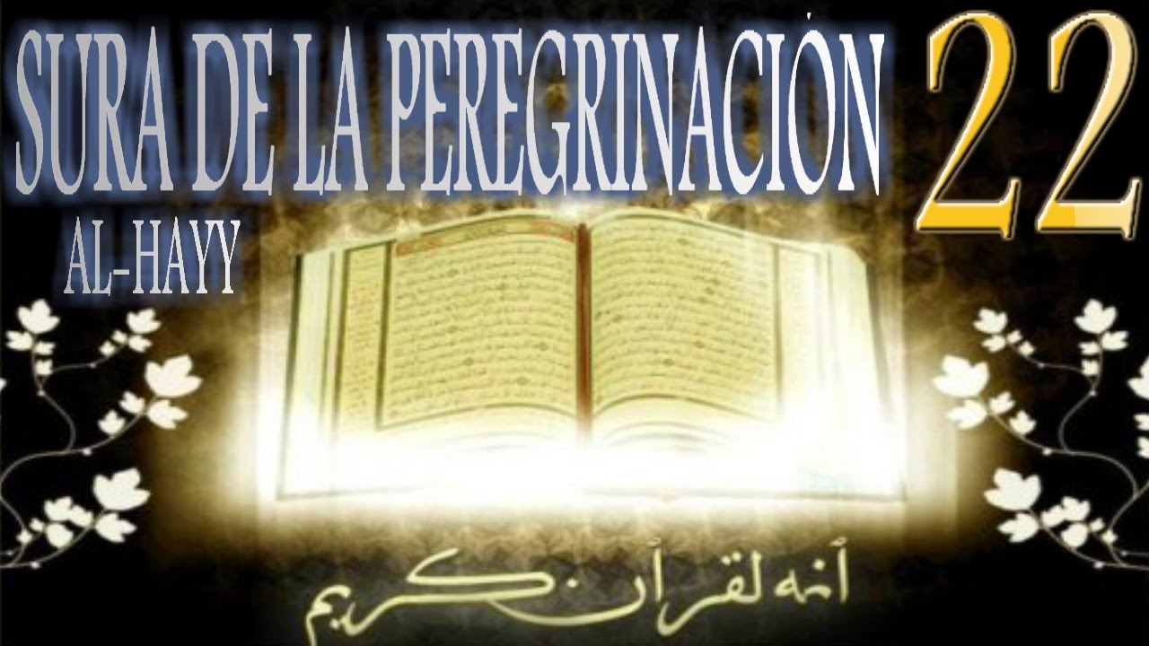 Sura de la Peregrinación [Al-Hayy]