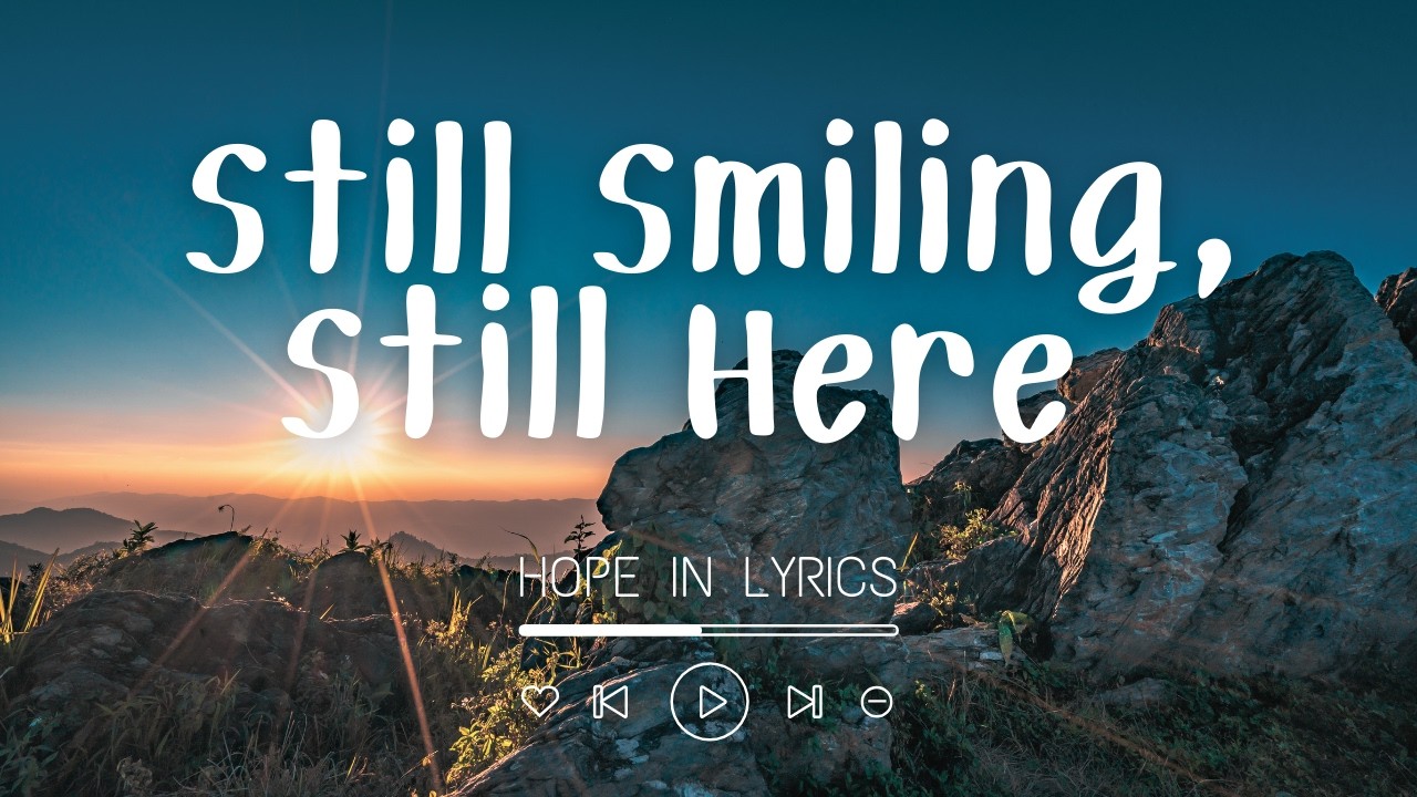 Still Smiling, Still Here (Lyrics) | Song for Gratitude & Easy Hope