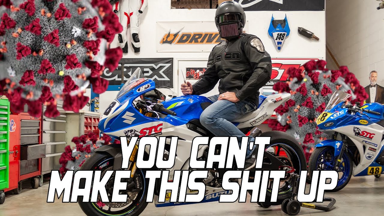 You Can't Make This Sh*t Up Coronapocolypse Edition Part 2 | Sportbike Track Gear