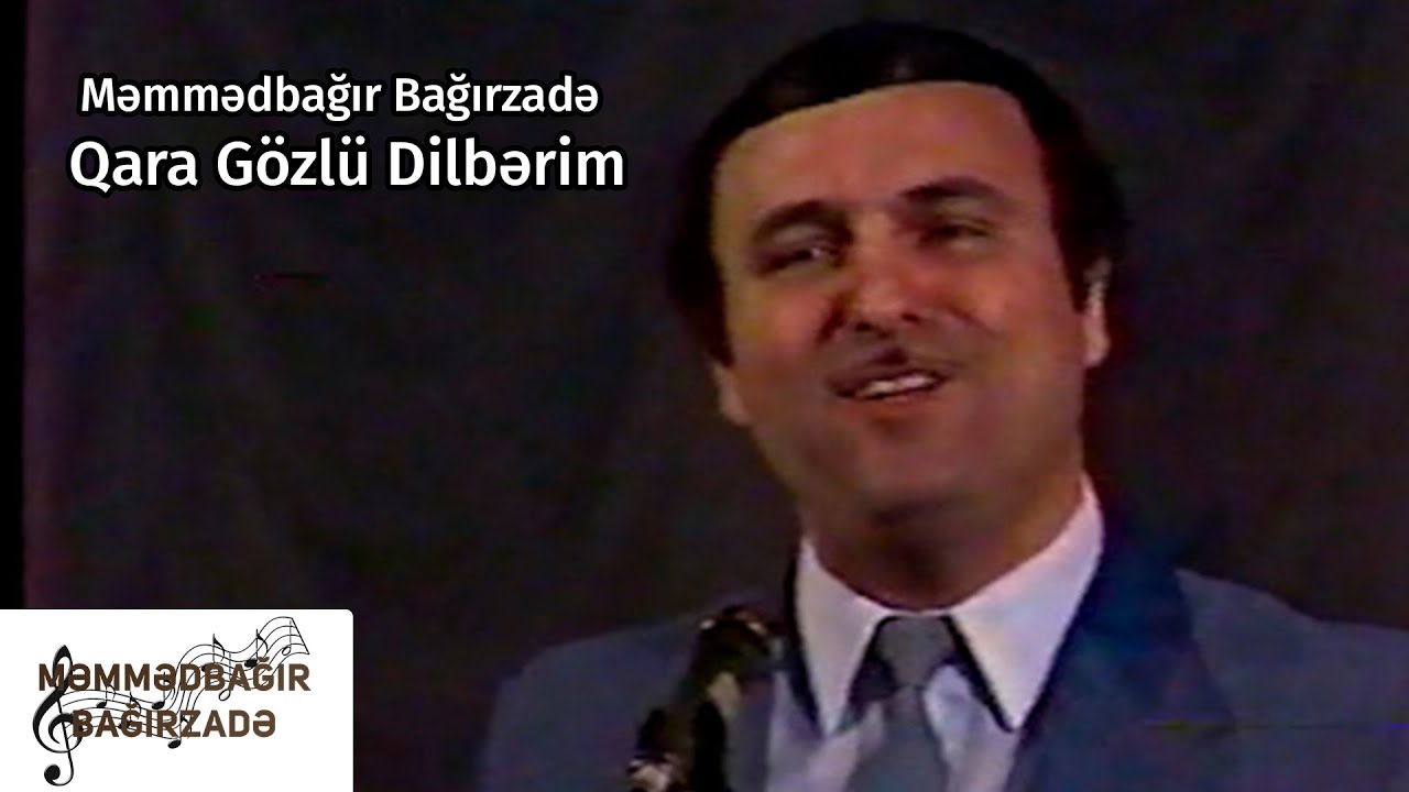 Məmmədbağır Bağırzadə - Qara Gözlü Dilbərim