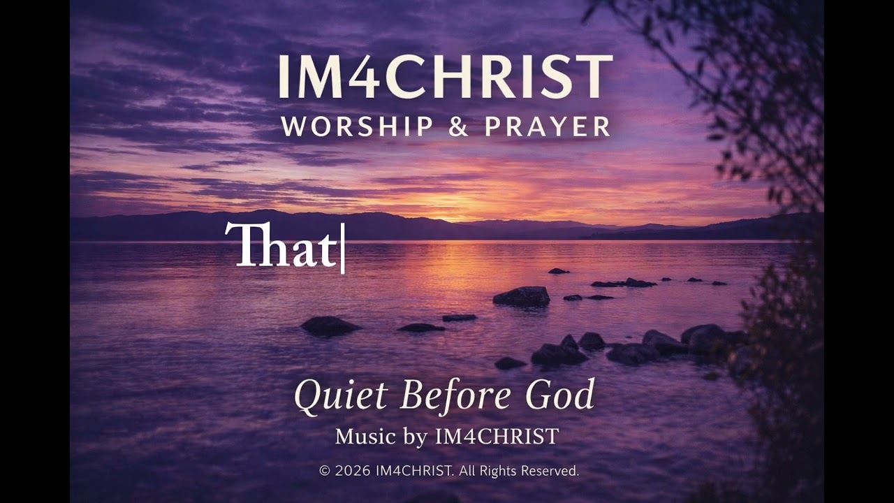 Quiet Before God | Worship & Prayer for Peace, Rest, and God’s Presence
