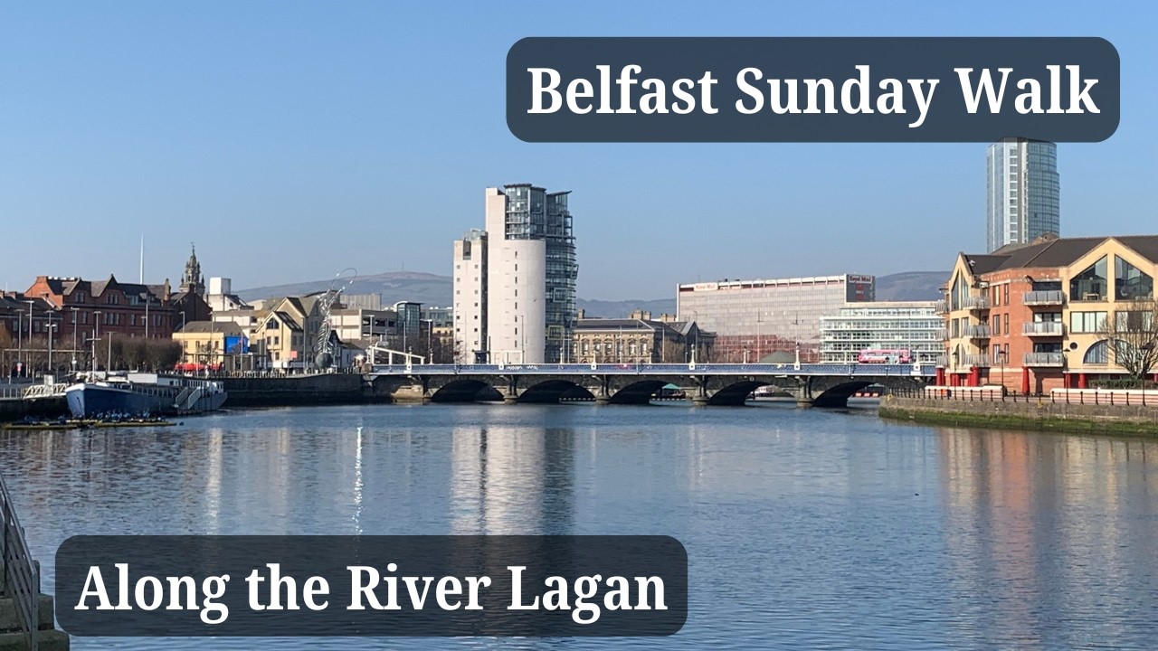 River Lagan Belfast : Scenic Sunday Walk with Iconic Landmarks & Stunning Waterfront Views!