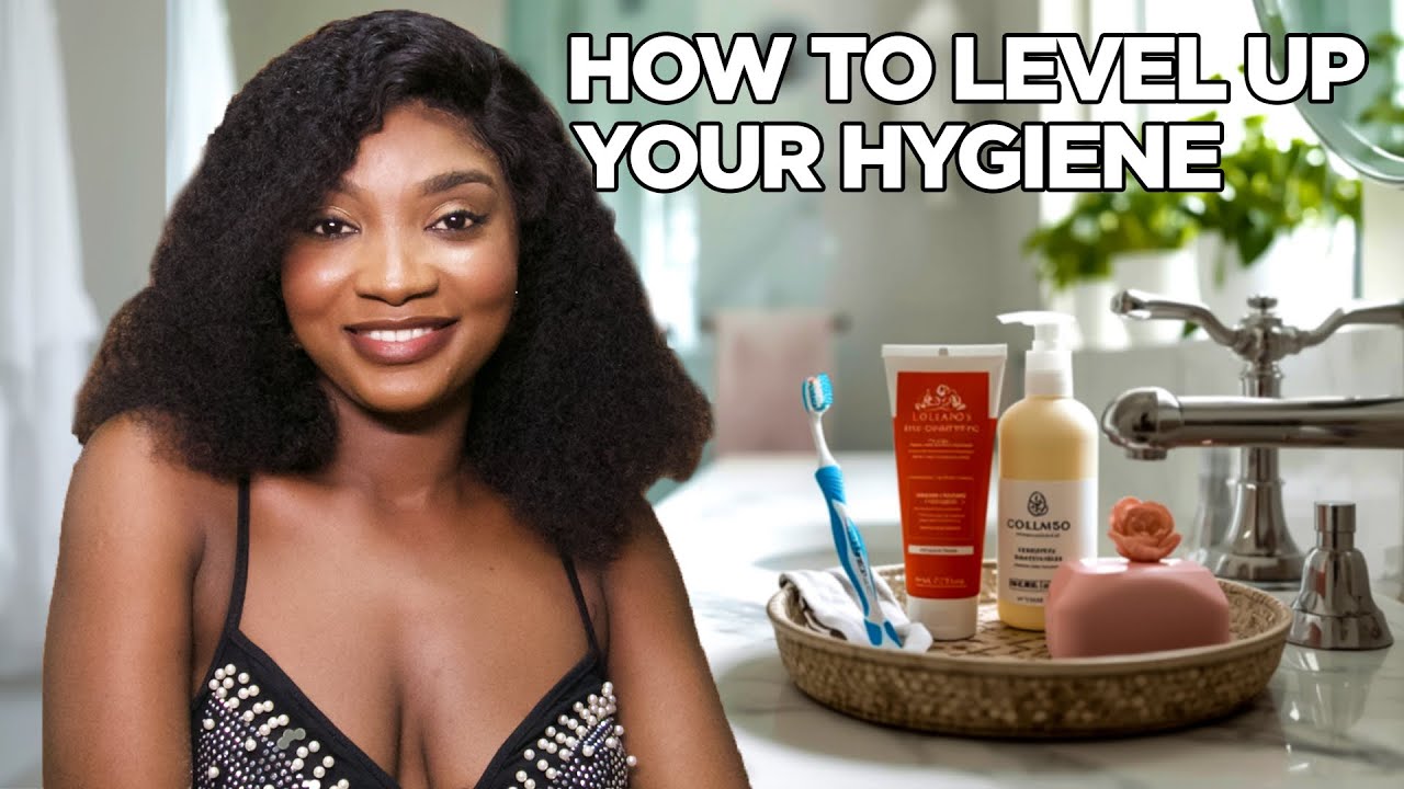 How to level up your hygiene from head to toe