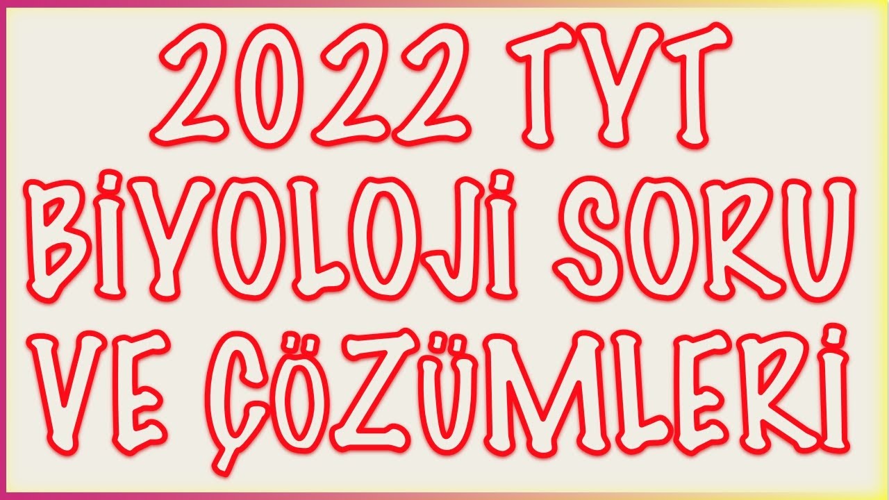 2022 TYT Biyoloji Soruları ve Çözümleri (Çıkmış Sorular)