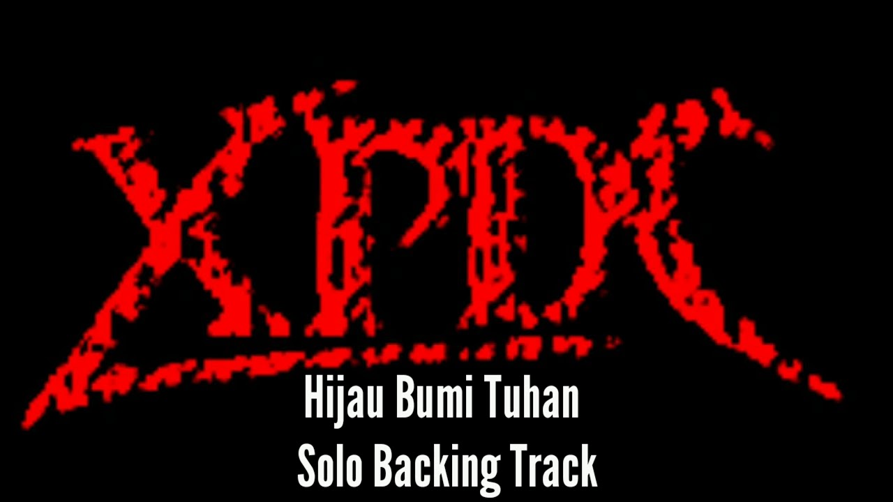 Xpdc - Hijau Bumi Tuhan || Solo Backing Track