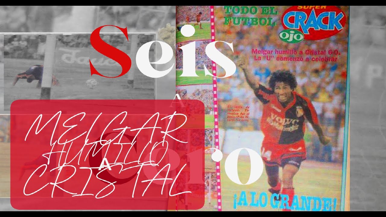IMPRESIONANTE REACCIÓN: MELGAR 6 - CRISTAL 0 (1992)