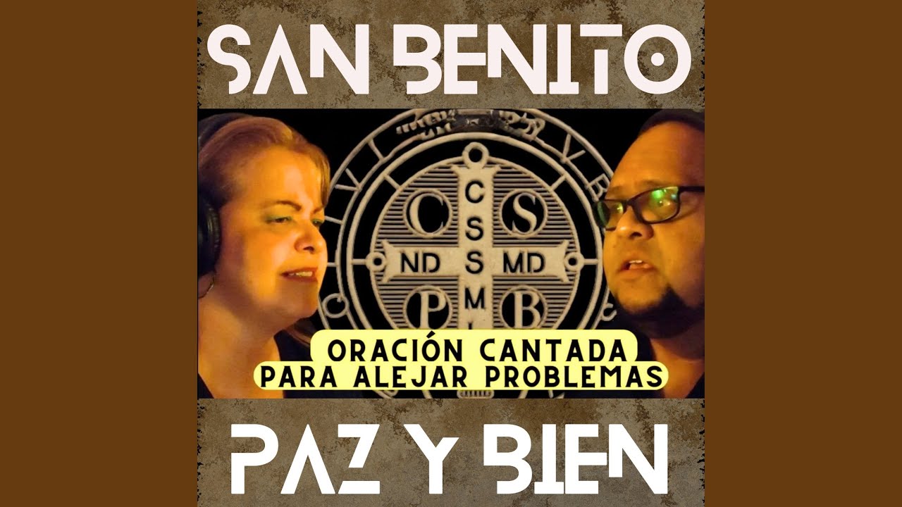 San Benito Oraci&oacute;n Cantada para Alejar Problemas