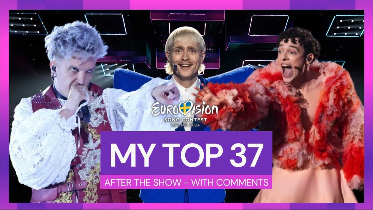 Eurovision 2024 - My Top 37 (After the Show) - with Comments