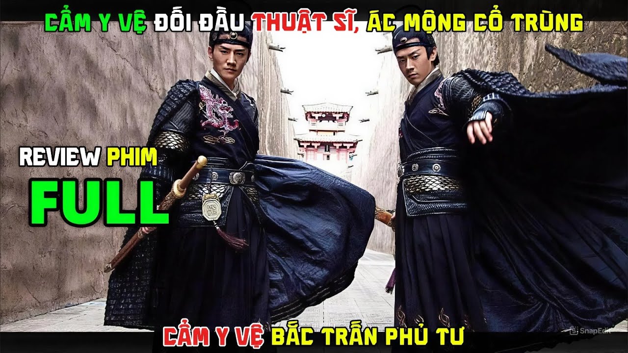Review Phim: Cẩm Y Vệ đối đầu THUẬT SĨ, Ác Mộng Cổ Trùng | Kỷ Hiển Cứu Cánh Thiên Hạ