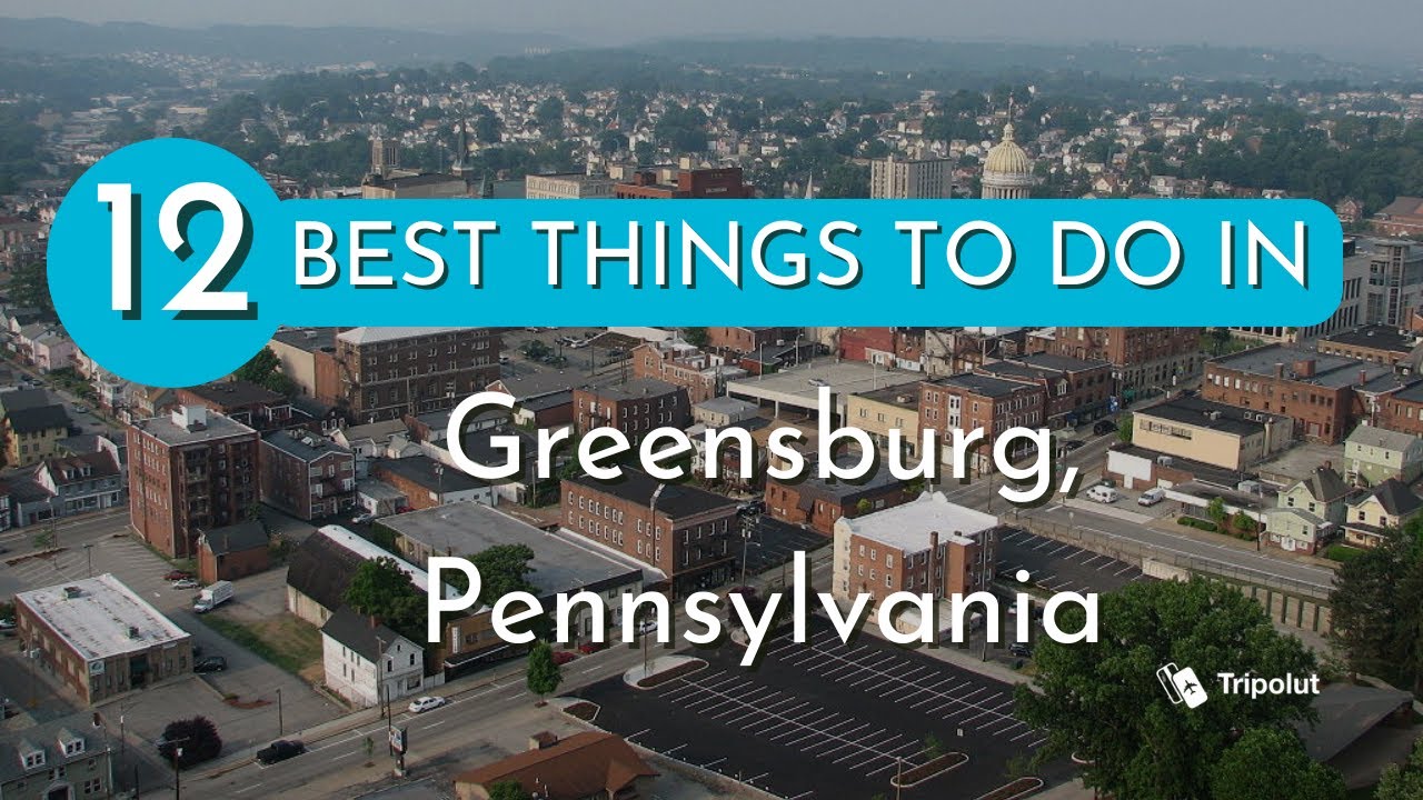 Things to do Greensburg, Pennsylvania