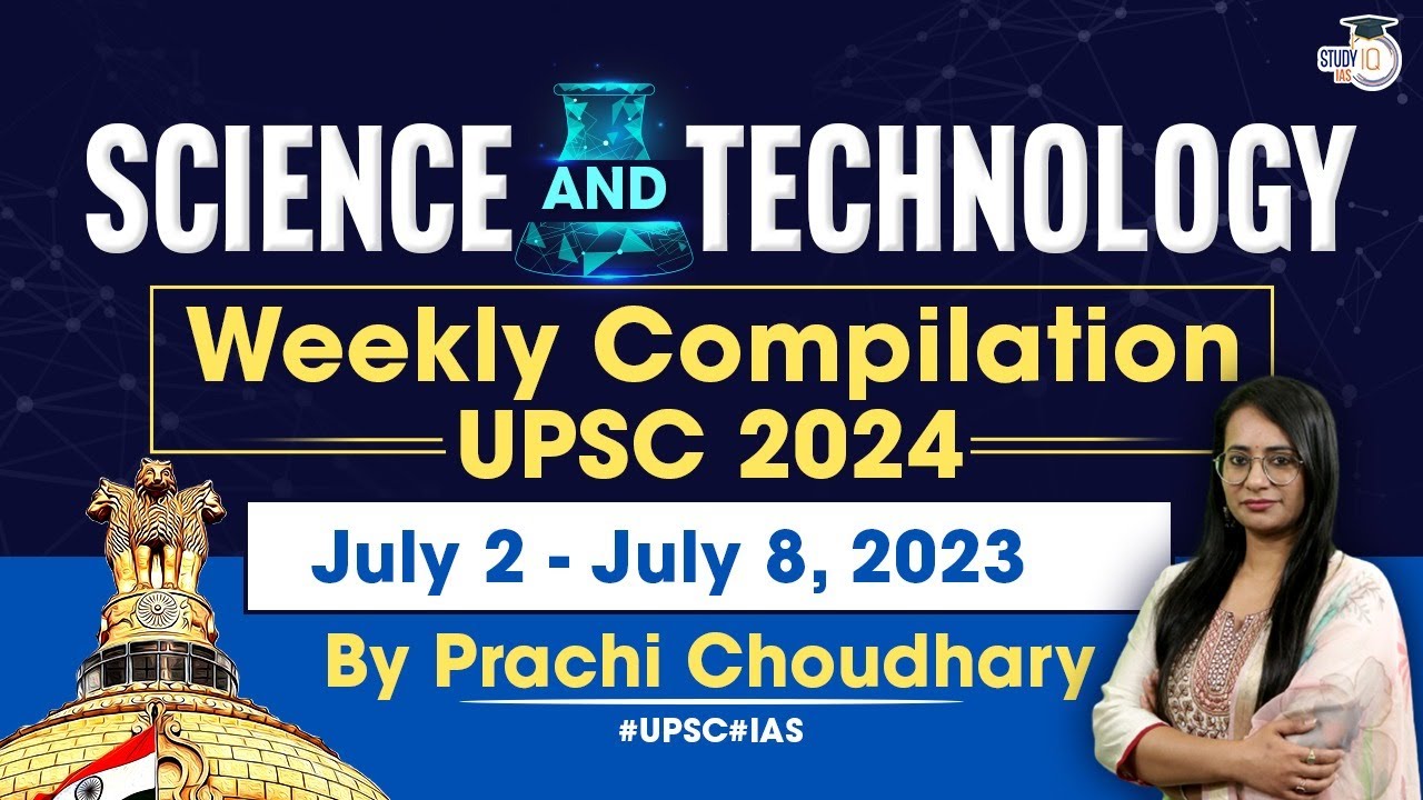 Science & Technology in News: Weekly Compilation | July 2 - July 8, 2023 | UPSC CSE 2024