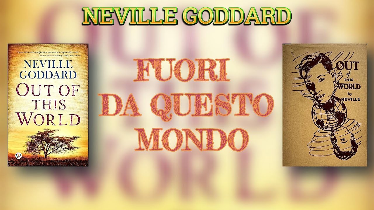 NEVILLE GODDARD - FUORI DA QUESTO MONDO - AUDIOLIBRO COMPLETO