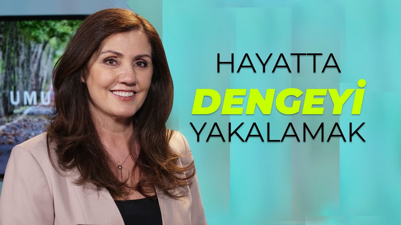 Umut Işığı 1.Bölüm - Hayatta Dengeyi Yakalayın