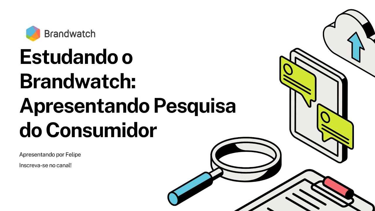 VÍDEO 16 - SOCIAL LISTENING COM BRANDWATCH - PESQUISA DO CONSUMIDOR