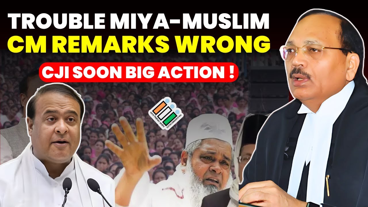 TROUBLE MIYA MUSLIMS..ASSAM CM REAMARKS SPARKS DEBATE-CJI SOON TAKE BIG ACTION #supremecourtofindia