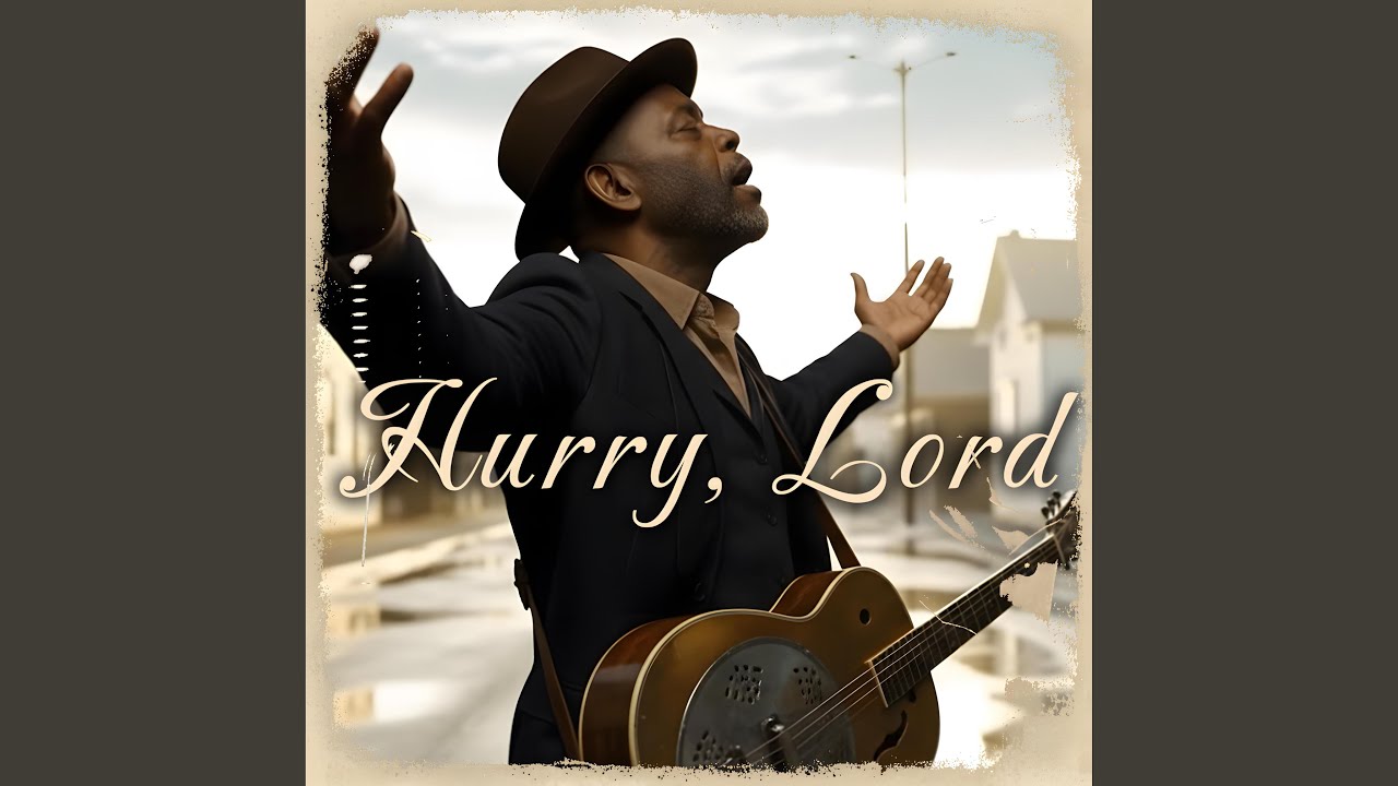 Hurry, Lord (My Old Blues Prayer)