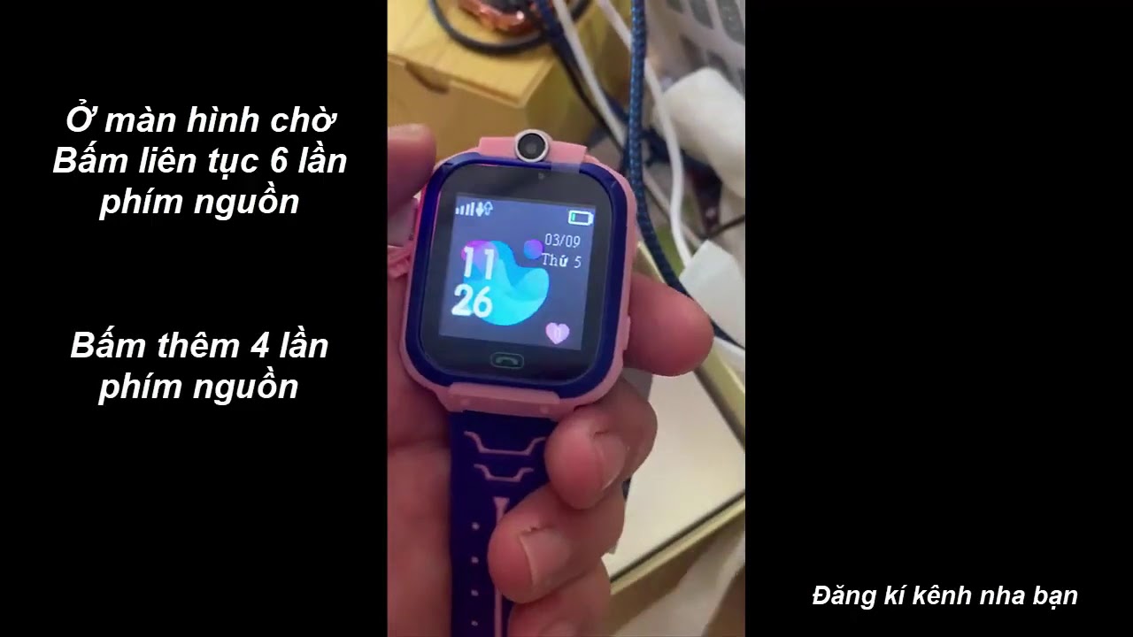 Hướng dẫn reset đồng hồ định vị trẻ em Q12 khi quên tài khoản quản lý