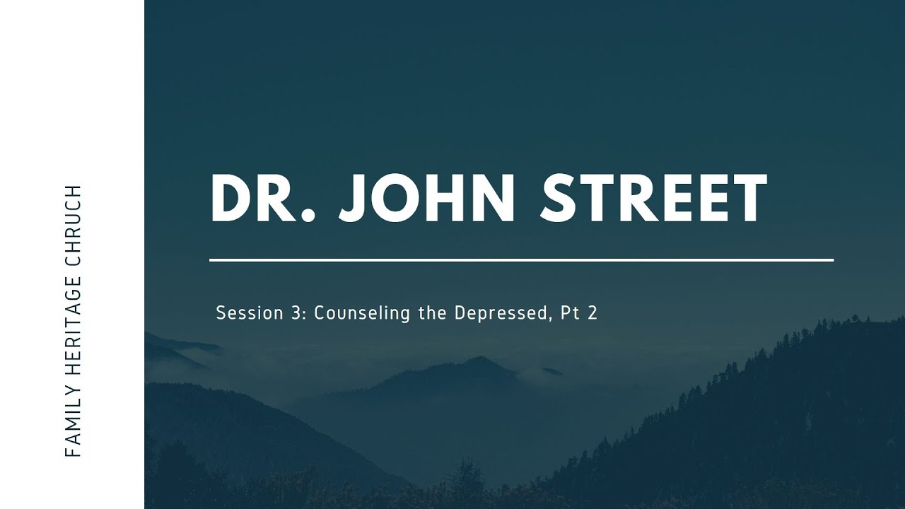 Dr. John Street Session 3: Counseling the Depressed Part 2