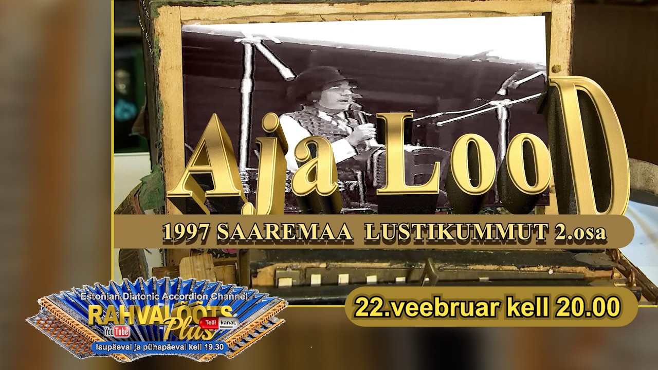 22.2.26. 1997-2 Aja LooD - Saaremaa Lustikummut. ESMAESITUS.