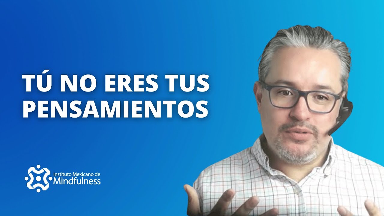 Tú no eres tus pensamientos