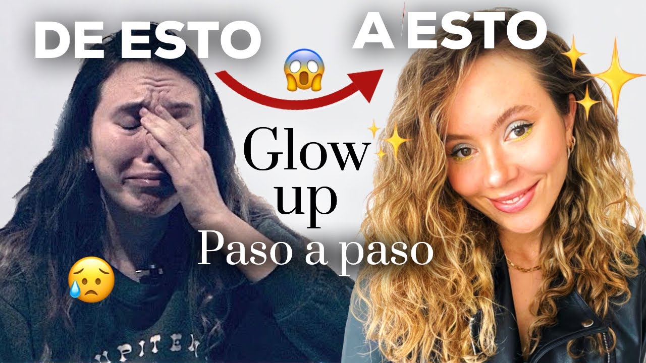 LA VERDAD de cómo LOGRÉ mi GLOW UP (Paso a paso)