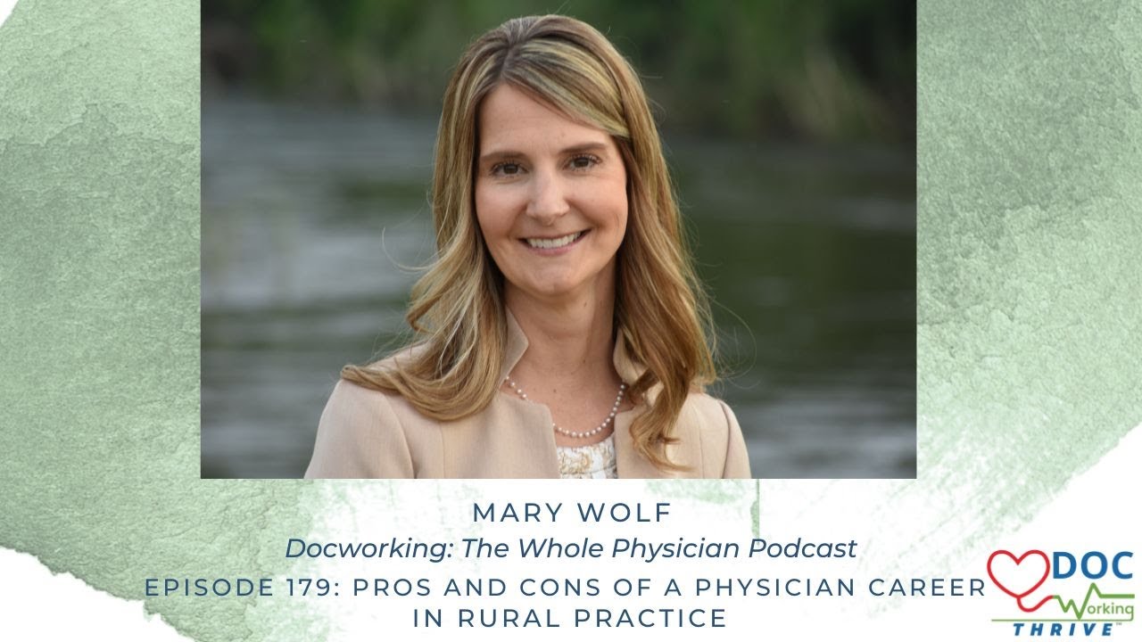 Pros and Cons of a Physician Career in Rural Practice with Mary Wolf