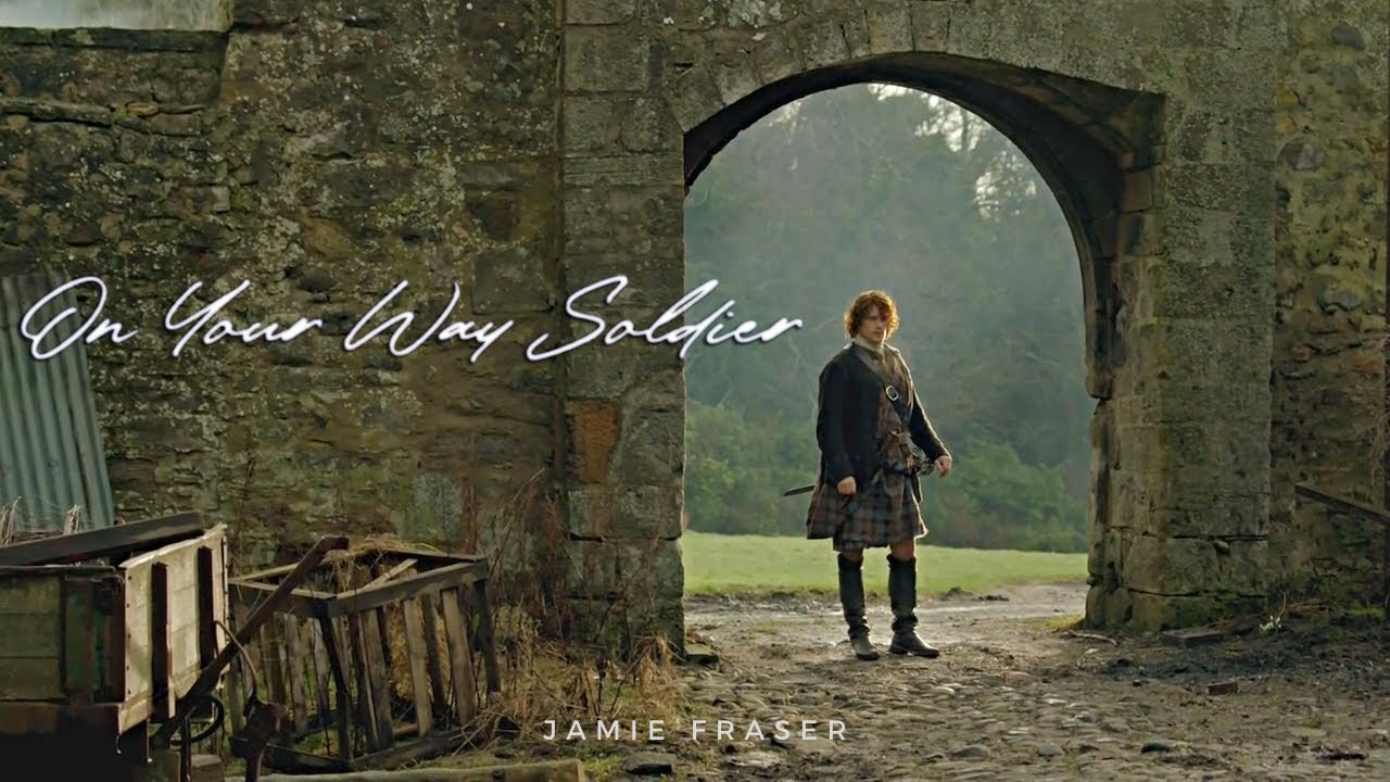 Jamie Fraser | On Your Way Soldier (Outlander)