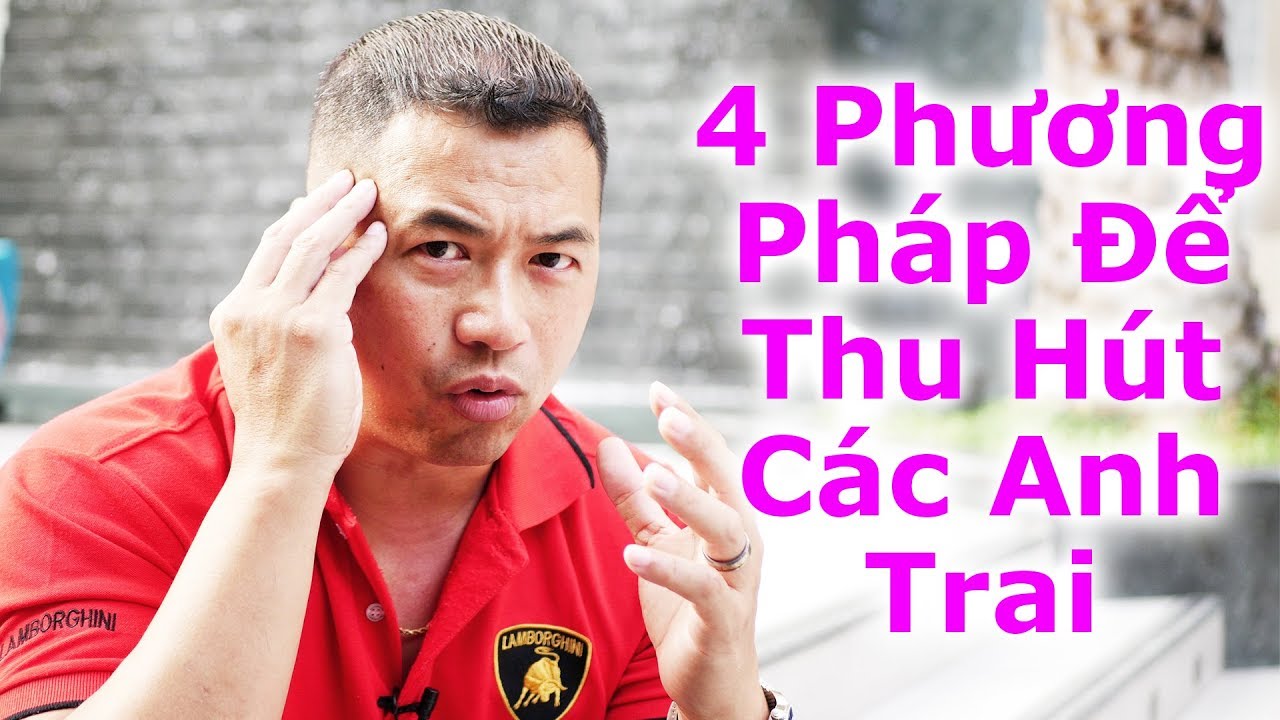 4 Phương Pháp Để Thu Hút Các Anh Trai - By Tai Duong