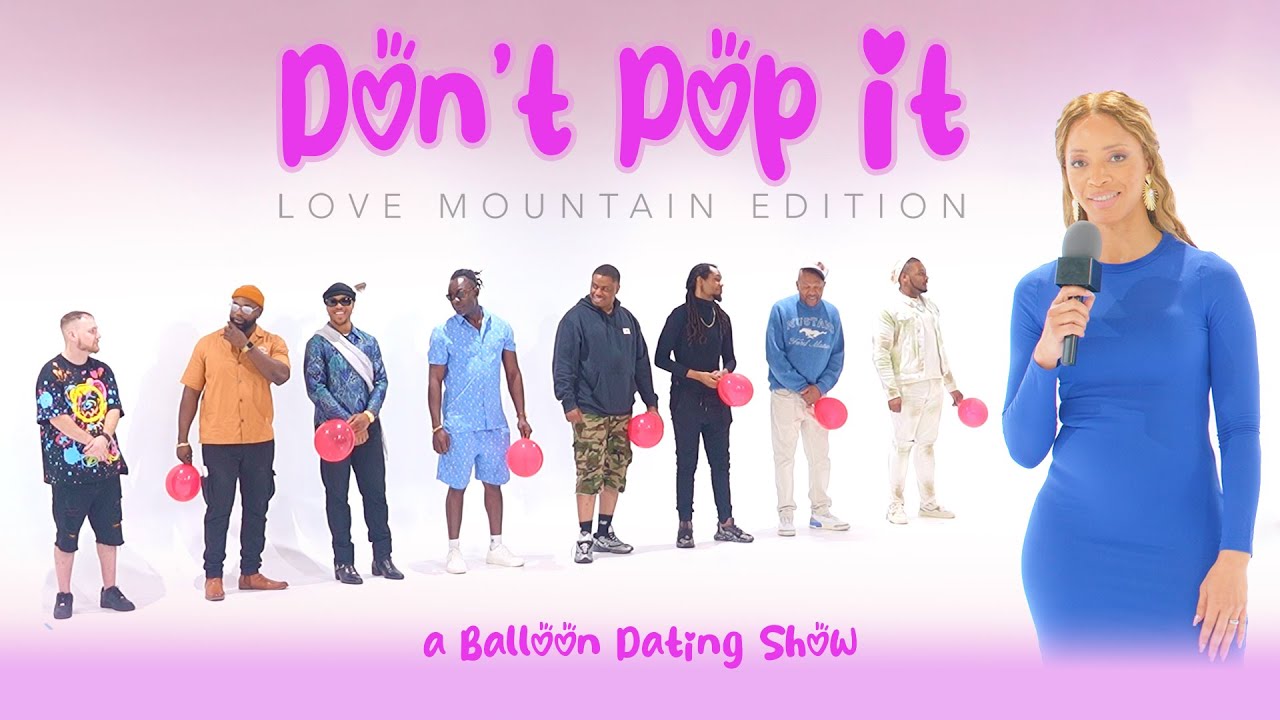 🎈Ep66: Don't Pop It: Love Mountain Edition (A Balloon Dating Show)