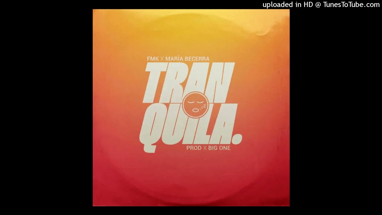 FMK Ft. Maria Becerra - Tranquila