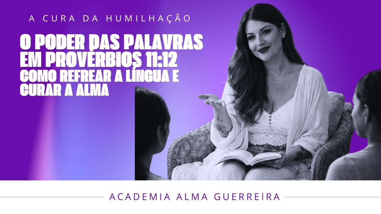 A Cura da Humilhação e o Poder das Palavras | Provérbios 11:12 |Como Refrear a Língua e Curar a Alma