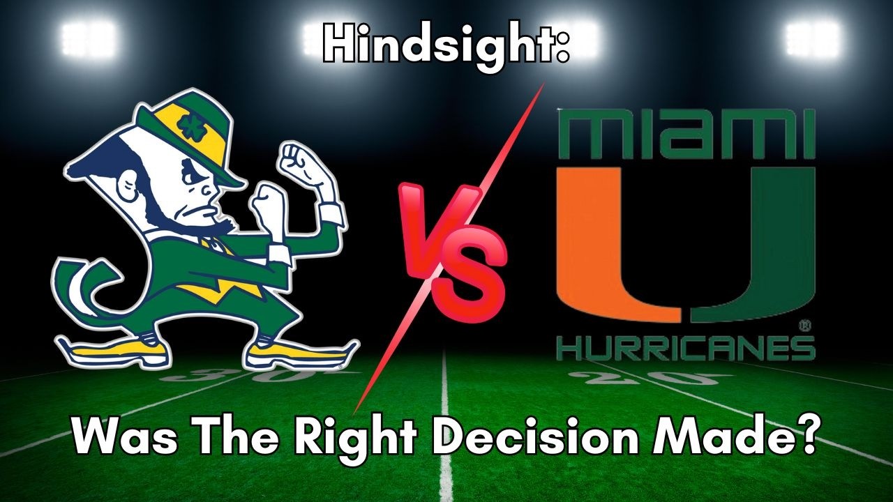Was Selecting Miami Over Notre Dame The Right Decision?