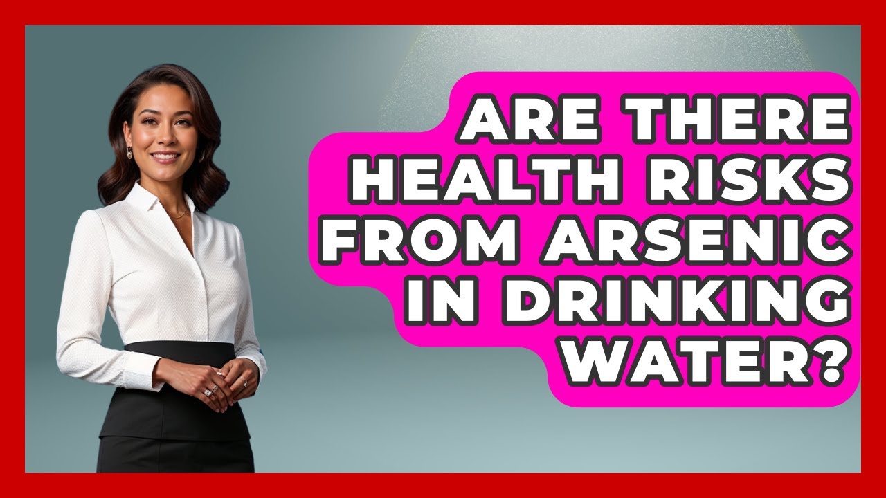 Are There Health Risks From Arsenic in Drinking Water? | Water Science For Everyone News