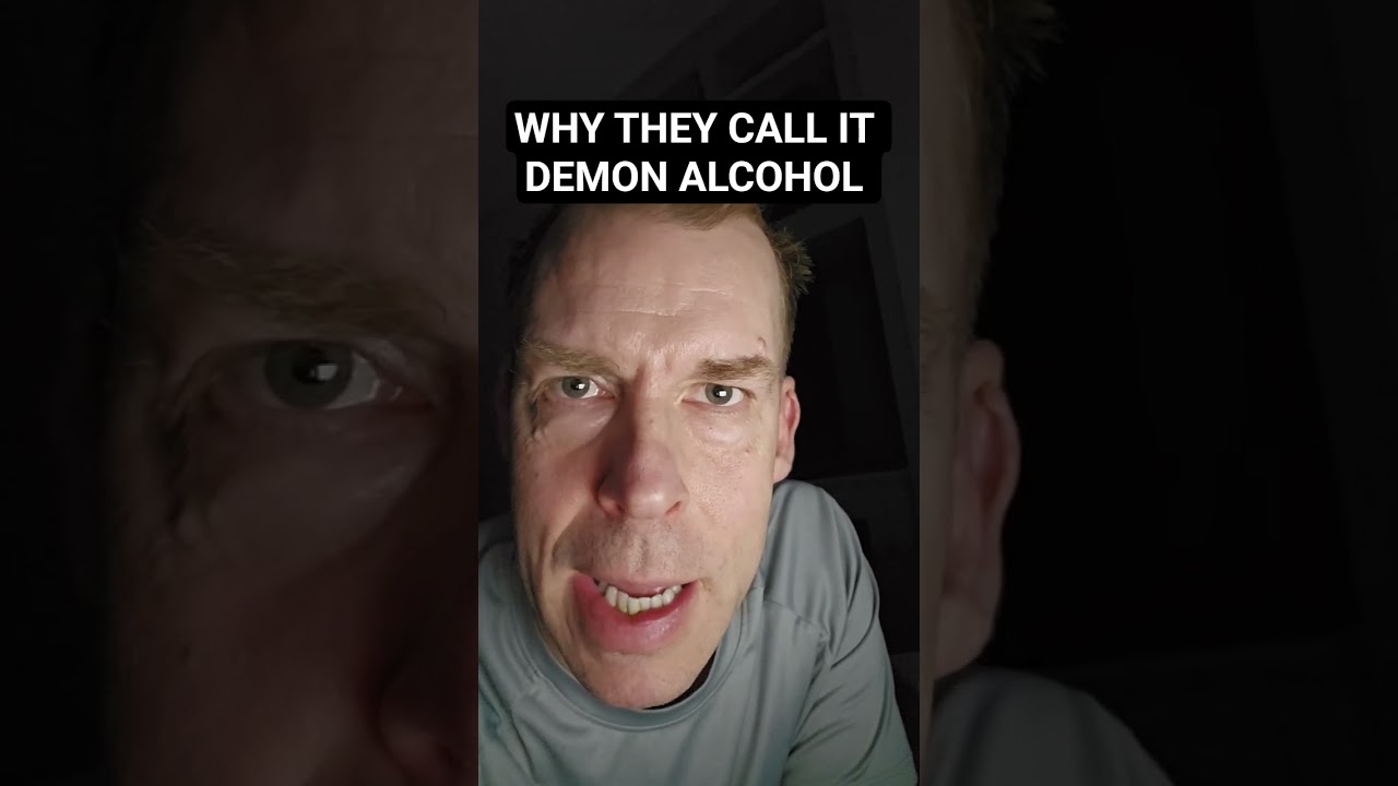 WHY THEY CALL IT DEMON ALCOHOL