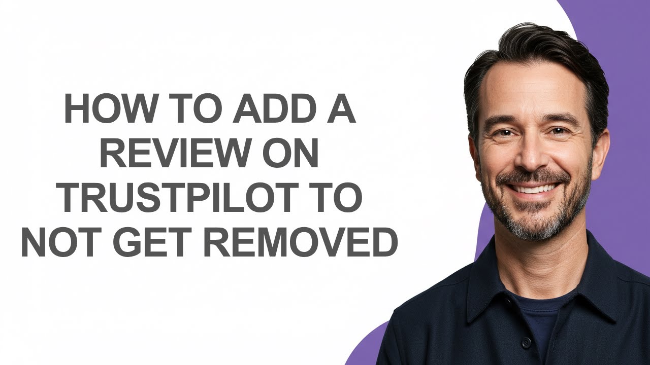 How to Add a Review on Trustpilot to Not Get Removed - KevinHowTo