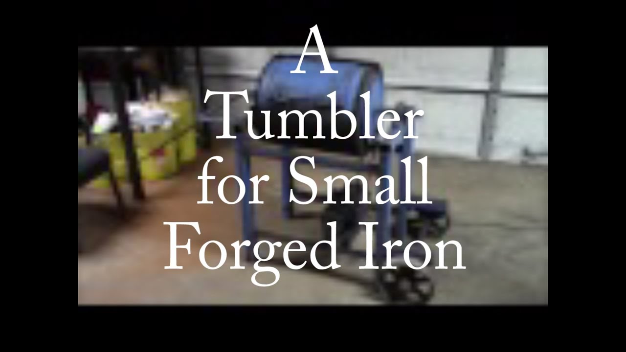 A Tumbler for Small Forged Iron