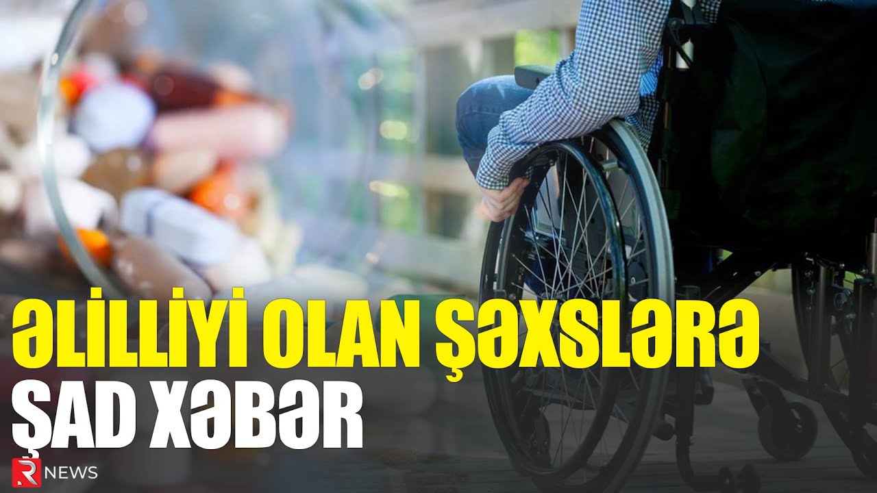 Əlilliyi olan şəxslərə ŞAD XƏBƏR