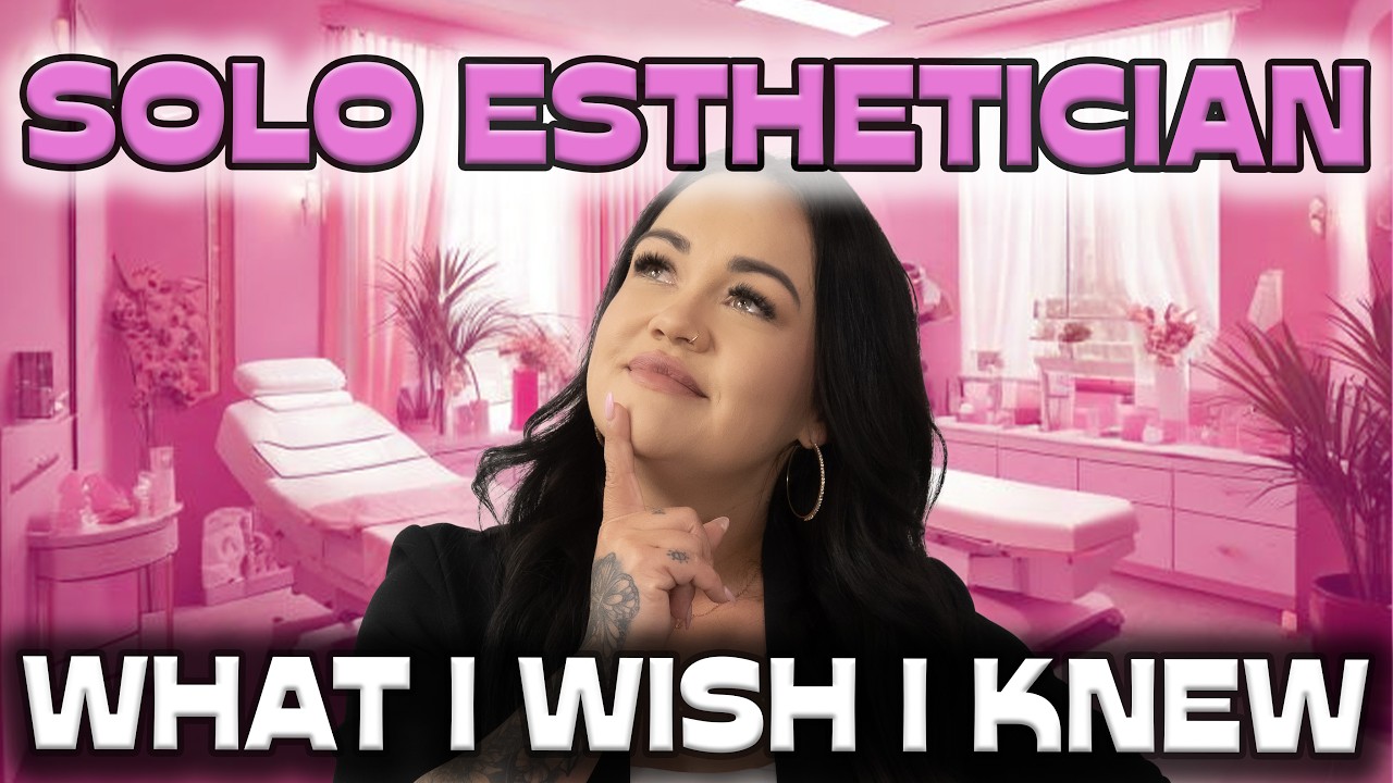 The TRUTH About Going Solo as an Esthetician (What I Wish I Knew)