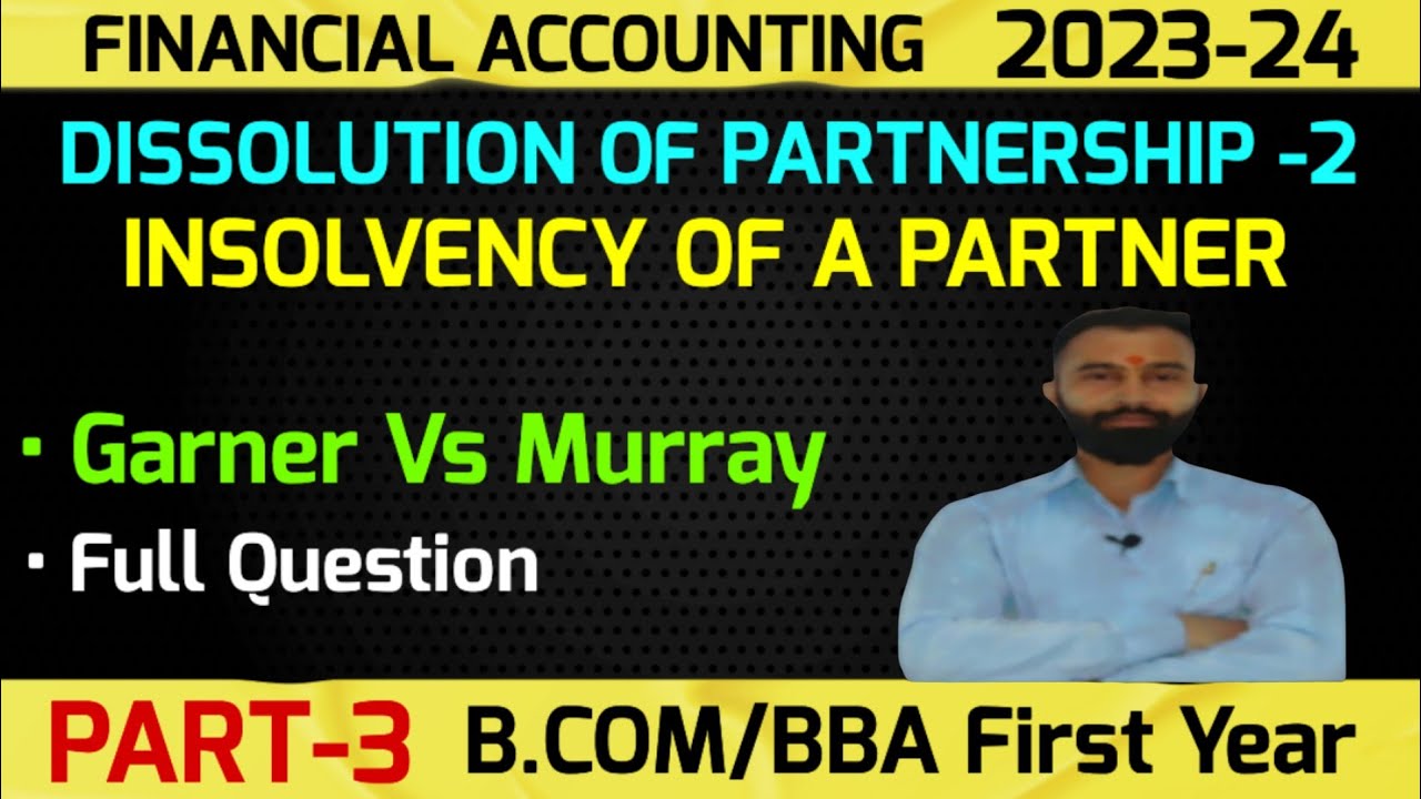 Dissolution of a Partnership Firm -2 Garner Vs Murray | Partner's Insolvency | B.Com | Sem-1| Part-3