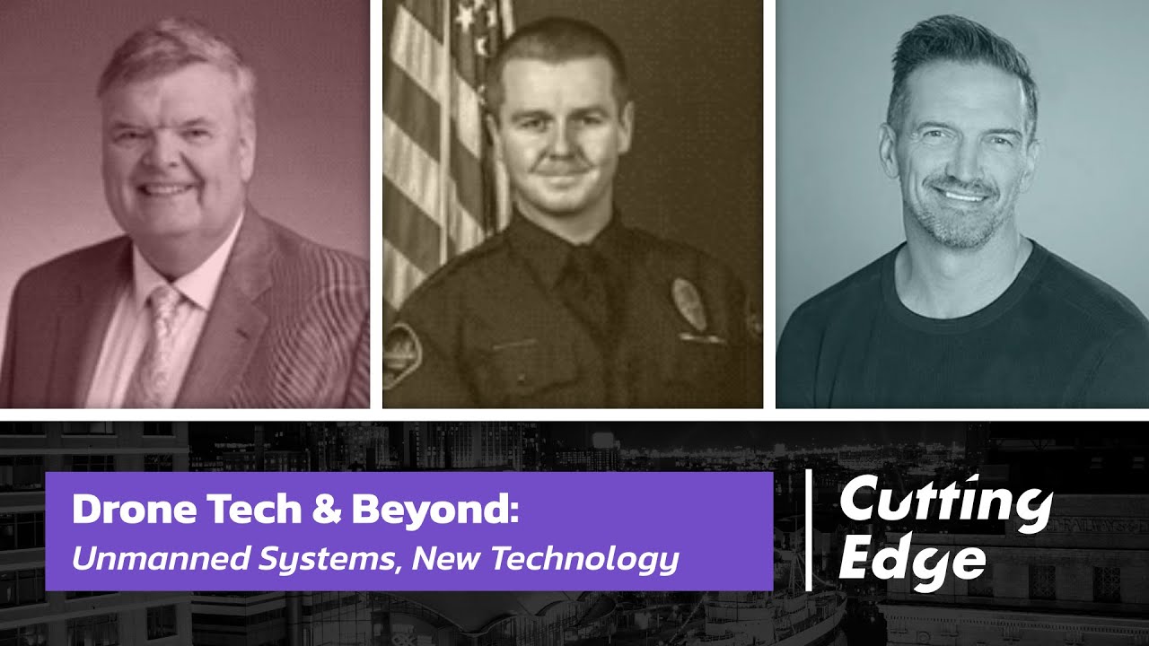 Cutting Edge #3 - Drone Tech & Beyond: Unmanned Systems, New Technology