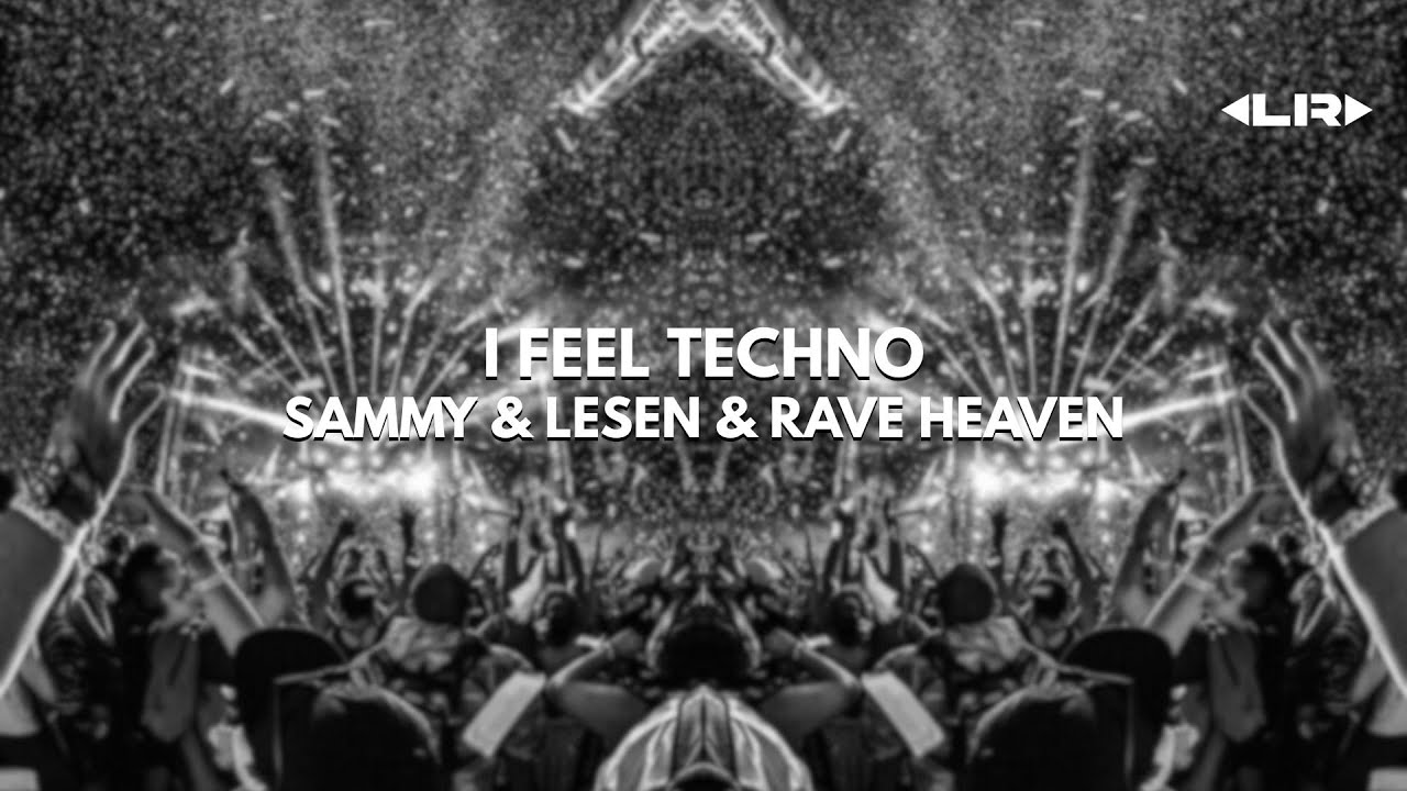 HARD TECHNO | Sammy & Lesen & Rave Heaven - I Feel Techno [SUPPORT]