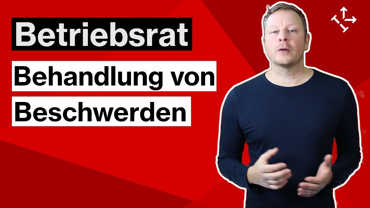 BETRIEBSRAT: BESCHWERDEN von ARBEITNEHMERN - Wie muss der Betriebsrat mit Beschwerden umgehen?