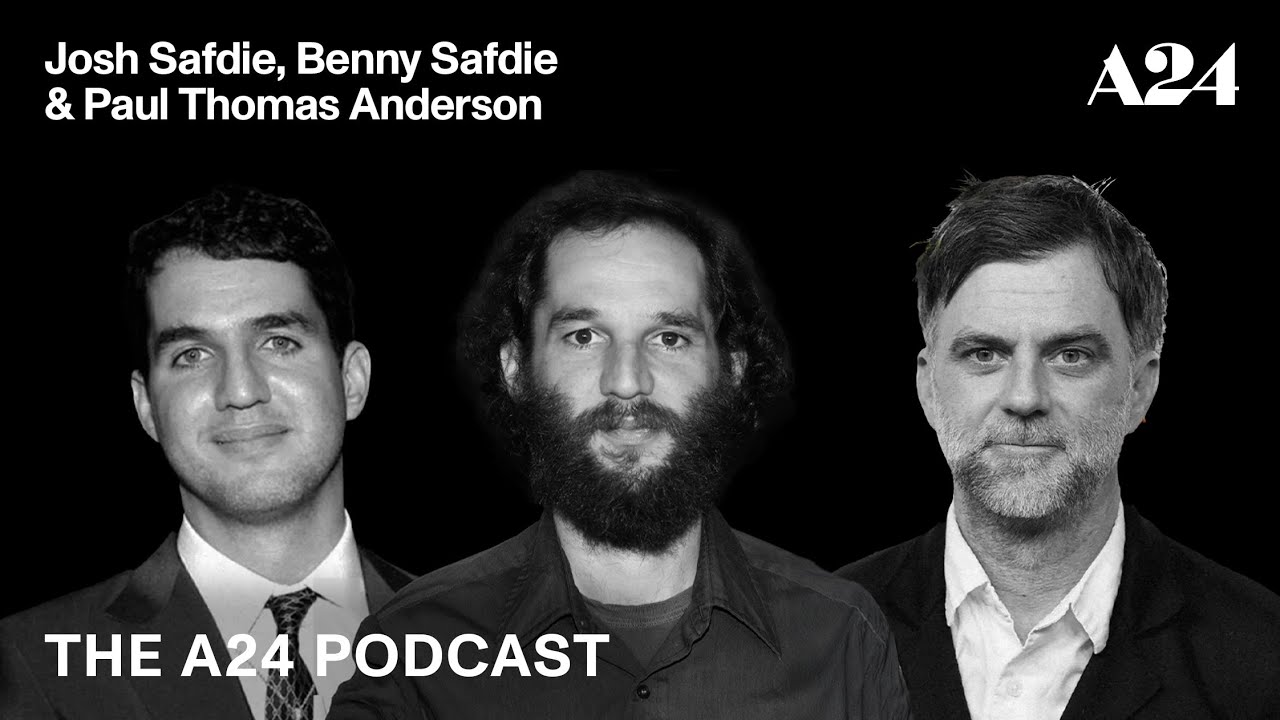 Josh Safdie, Benny Safdie & Paul Thomas Anderson | The A24 Podcast (2019)