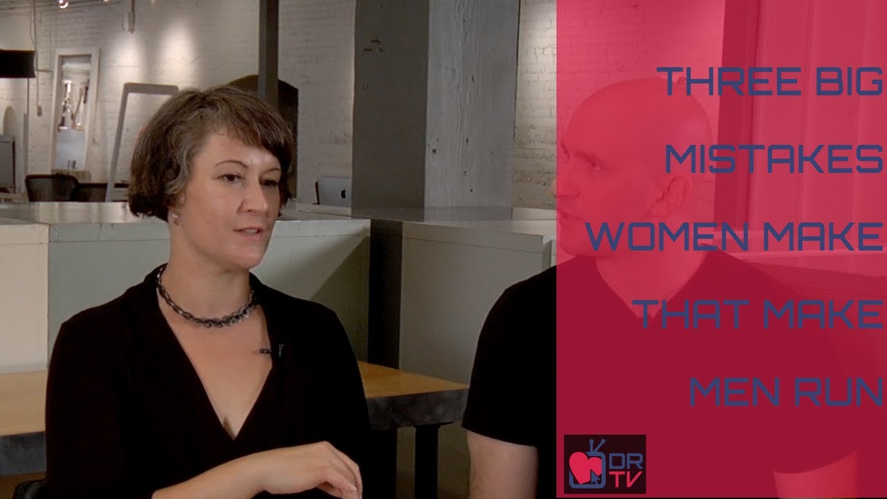 Three Big Mistakes Women Make That Make Men Run (for Digital Romance)
