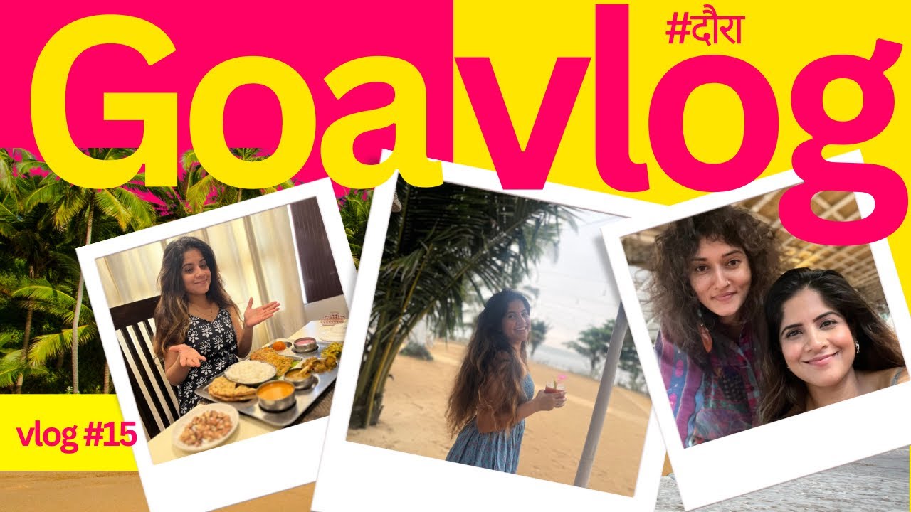 Goa नावाचं paradise !! Food, Drama and friends !
