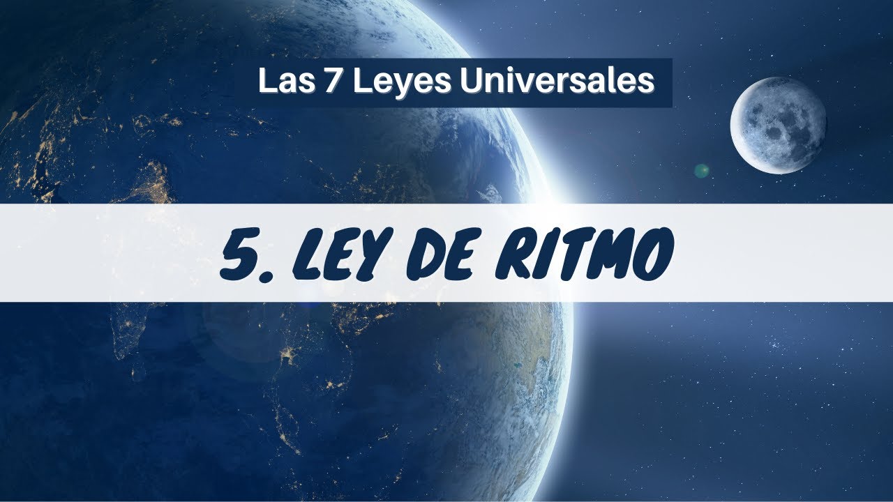 5. LEY DE RITMO 🌠 Las 7 Leyes o Principios Universales